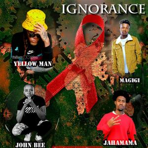 IGNORANCE (feat. Magigi,Za yellowman & JAHAMAMA)