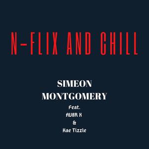 Netflix and Chill (feat. Av8r X & Kae Tizzle) [Explicit]