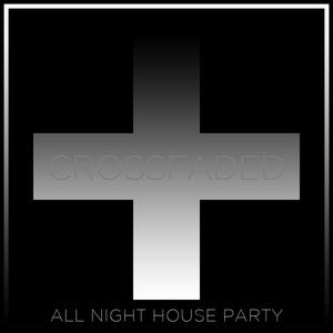 Crossfaded: All Night House Party