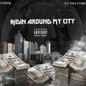 Ridin' Around My City(feat. Ether) (Explicit)