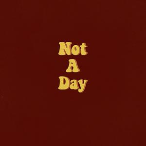 Not a Day