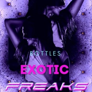 Exotic Bottles & Freaks (Explicit)