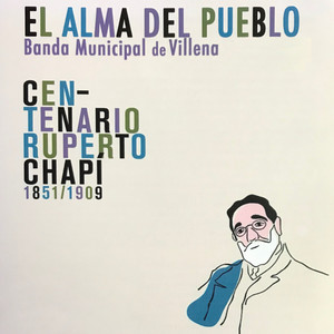 El Alma del Pueblo - Centenario Ruperto Chapí 1851/1909 (En Directo)