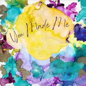 You Made Me(feat. Cleaven Pagani)