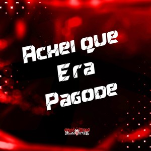 Achei Que Era Pagode (Explicit)