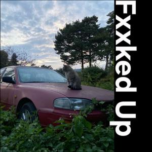 Fxxked Up (Explicit)