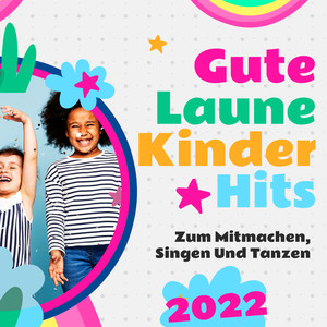 GUTE LAUNE KINDER HITS - Zum Mitmachen, Singen und Tanzen