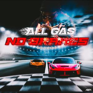 ALL GAS NO BREAKS (Explicit)