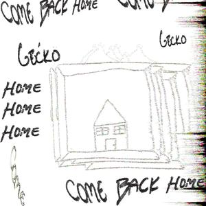 Come Back Home, Gecko (Explicit)