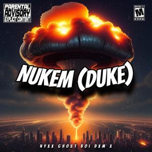 NUKEM (DUKE) (feat. Ghost Boi Dxm & X) [Explicit]