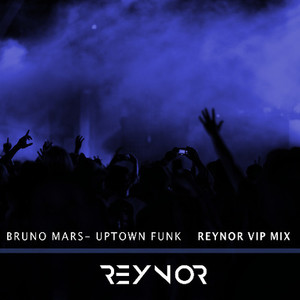 Uptown Funk (Reynor VIP Mix)