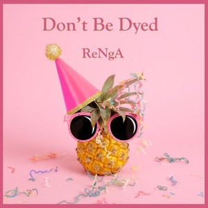 Don't Be Dyed
