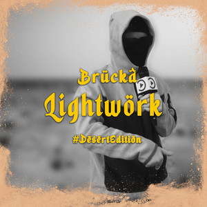 Brucka - Lightwork #DesertEdition (Explicit)