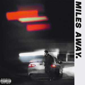 Miles Away. (Explicit)