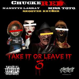 Take It Or Leave It 3 (feat. Nanette Lashay, Miss ToTo & Skooter Kruger) [Explicit]