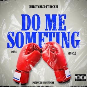 Do Me Something (feat. Big Rocket) [Explicit]