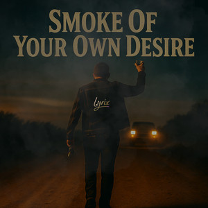 Smoke Of Your Own Desire (Explicit)