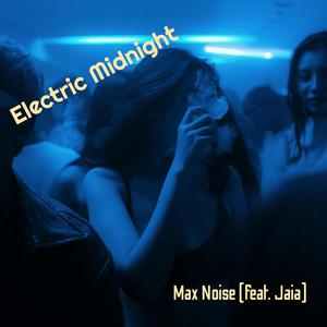 Electric Midnight (feat. Jaia & Max Noise)