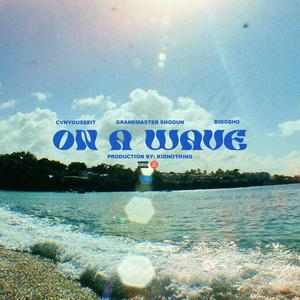 On A Wave (feat. Bigg$ho, Grandmaster Shogun, Kid Nothing & Feudal Society) [Explicit]