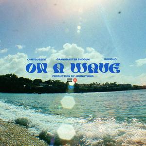 On A Wave (feat. Bigg$ho, Grandmaster Shogun, Kid Nothing & Feudal Society) (Explicit)