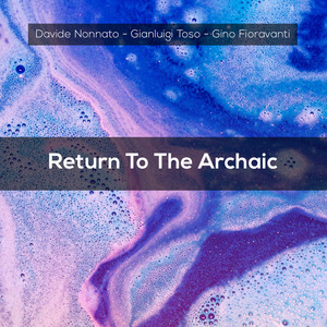 Return To The Archaic (Davide Nonnato)