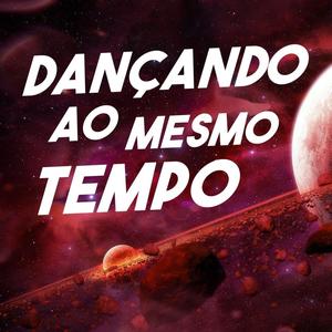 Dançando ao Mesmo Tempo (Explicit)