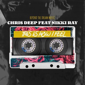 This Is How I Feel(feat. Nikki Ray)
