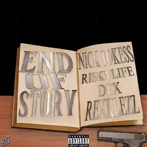 End of story (feat. Riskylife dex & Rexklezz) (Explicit)