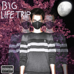 Big Life Trip (Explicit)