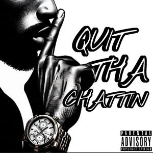 Quit Tha Chattin (2020 Flow) (feat. Prophfit & DaveBallmain) (Explicit)