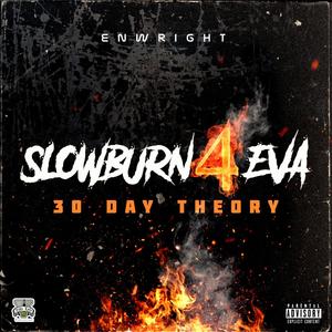 SLOWBURN4EVA: 30 DAY THEORY (RAW MIX) [Explicit]