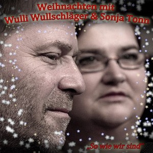 So wie wir sind (Weihnachten mit Wulli Wullschläger & Sonja Tonn)