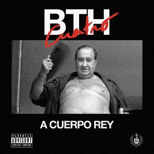 B.T.H 4: A Cuerpo Rey (Explicit)