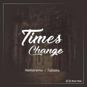 Times change (feat. Tabaka)