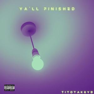 YA'LL FINISHED (Explicit)