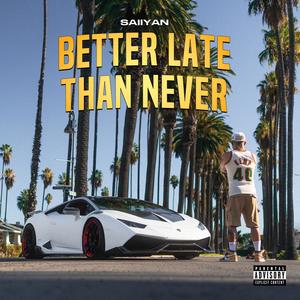 Better Late, Than Never (Explicit)