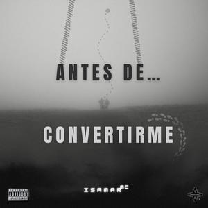 Antes De Convertirme (Explicit)