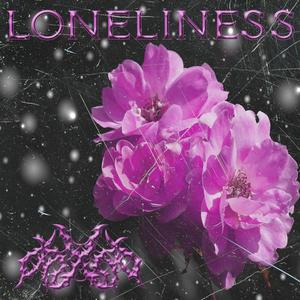 loneliness (Explicit)