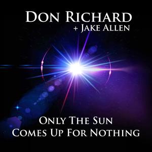 Only The Sun Comes Up For Nothing (feat. Jake Allen)