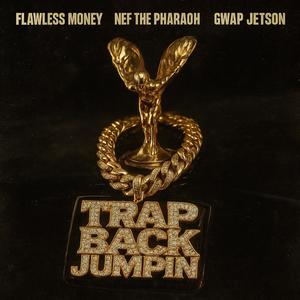 Trap Back Jumpin (feat. Gwap Jetson & Nef The Pharaoh) (Explicit)