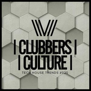 Clubbers Culture: Tech House Trends #025