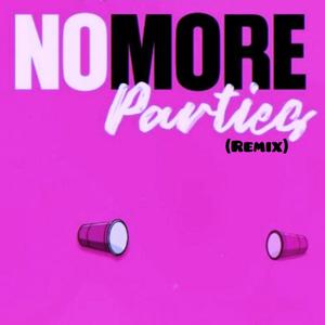 No More Parties(Remix) [Explicit]