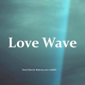 Love Wave (feat. Biskwiq & love-sadKID)