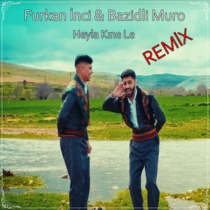 Heyla Kıne Le (Remix)