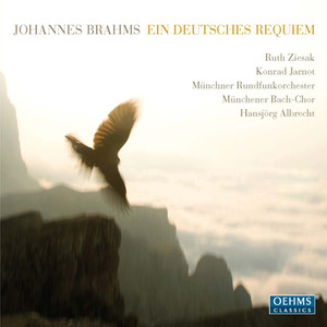 BRAHMS, J.: Deutsches Requiem (Ein) [Ziesak, Jarnot, Munich Bach Choir, Munich Radio Orchestra, H. Albrecht]