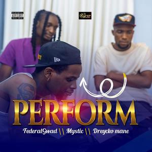 PERFORM (feat. Mystic & DreKco Mane)