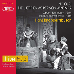 NICOLAI, O.: Lustigen Weiber von Windsor (Die) [Opera] [Kupper, Benningsen, Fölser, Bavarian State Opera Chorus and Orchestra, Knappertsbusch]