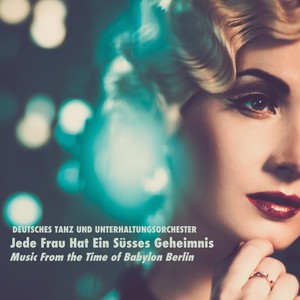 Music From the Time of Babylon Berlin; Jede Frau Hat Ein Süsses Geheimnis