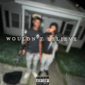 Wouldn't Believe EP (Explicit)