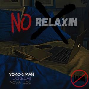 No Relaxin' (feat. Lorelaii & Nova Loc) [Explicit]